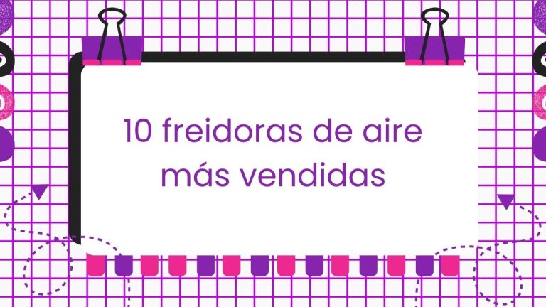 Las 10 freidoras de aire más vendidas
