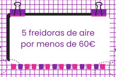 5 freidoras de aire por menos de 60€