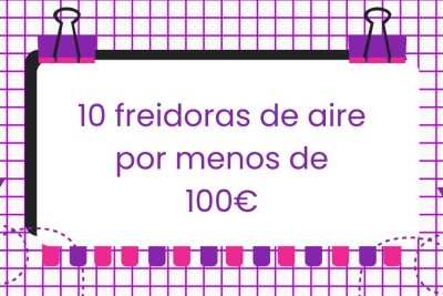 10 freidoras de aire por menos de 100€
