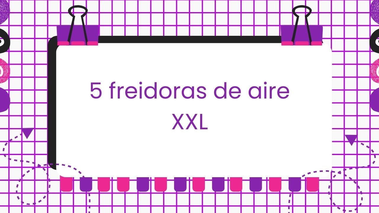 Freidoras de aire XXL
