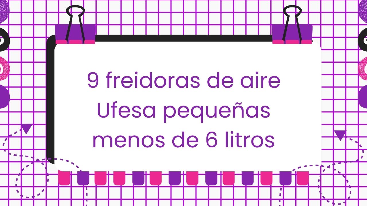 Freidoras de aire Ufesa pequeñas