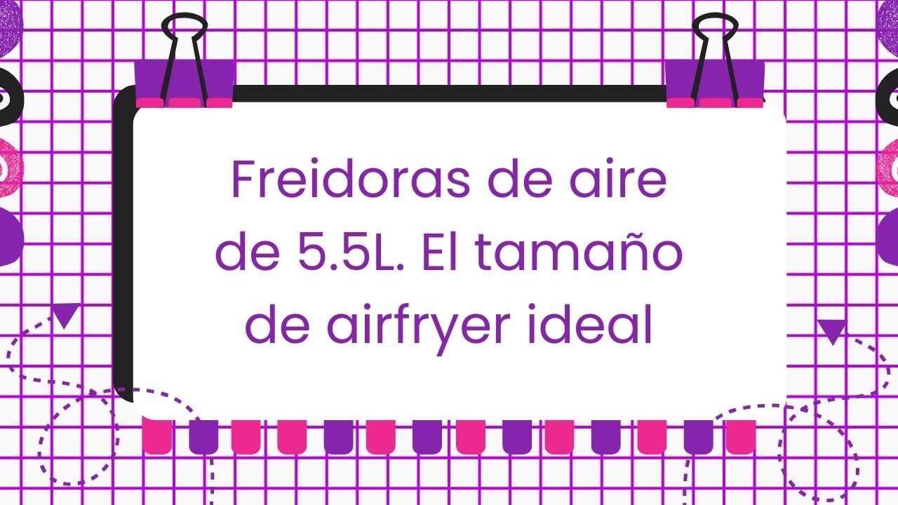 Freidoras de aire de 5.5 litros