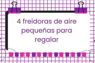 4 freidoras de aire pequeñas para regalar