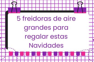 5 freidoras de aire grandes para regalar