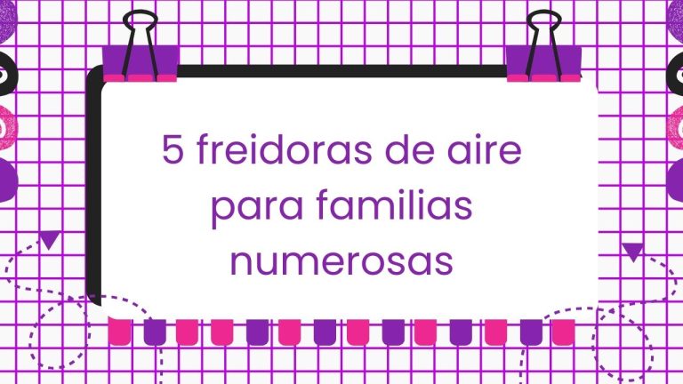 Freidoras de aire para familias numerosas