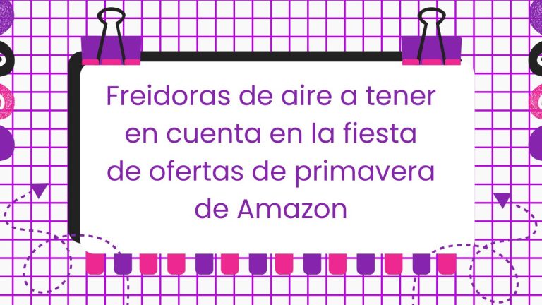 Freidoras de aire a tener en cuenta