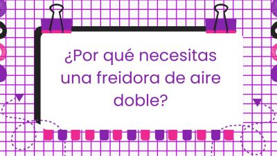 Por qué comprar una freidora de aire doble
