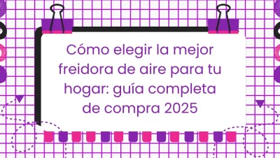 Cómo elegir la mejor freidora de aire