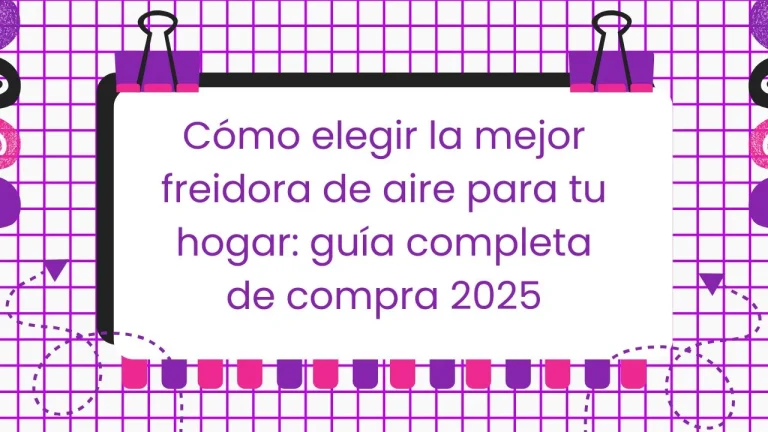 Cómo elegir la mejor freidora de aire