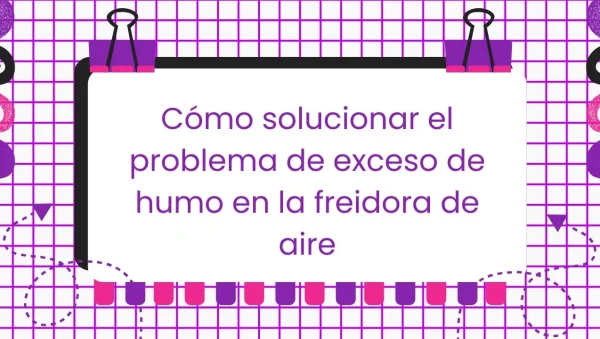 Humo en la freidora de aire