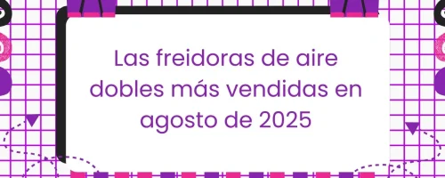 Las freidoras de aire dobles más vendidas en agosto de 2025